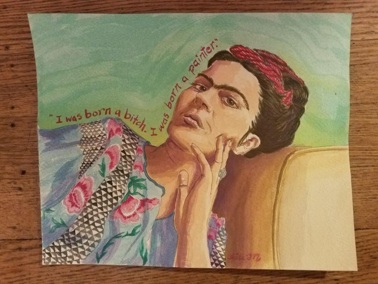 Watercolor of Frida Kahlo with "I was born a bitch. I was born a painter" in red